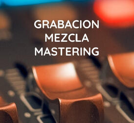 Grabación, mezcla, mastering